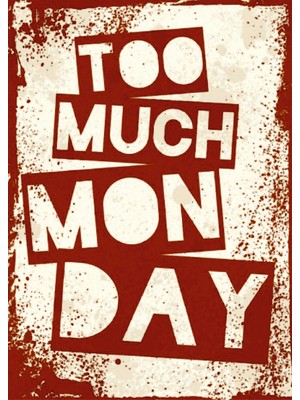 Lucena Too Much Monday Yazılı Ahşap Mdf Tablo Duvar Dekoru Eskitme Dekoratif Tablo