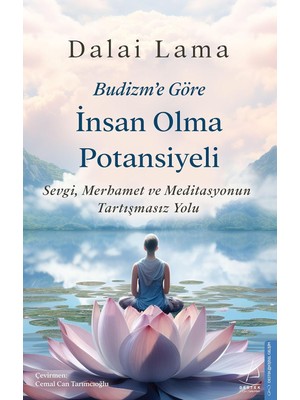 Peri Store Budizm’e Göre Insan Olma Potansiyeli: Sevgi, Merhamet ve Meditasyonun Tartışmasız Yolu