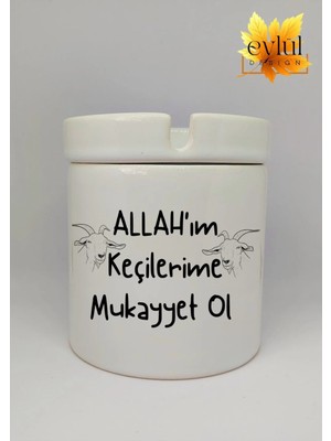 Eylül Design Allahım Keçilerime Mukayyet Ol Eğlenceli Özel Tasarım Baskılı Seramik Küllük Kokusuz Kültablası