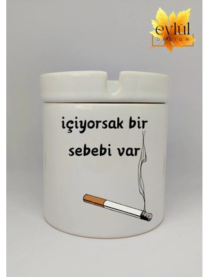 Eylül Design Içiyorsak Bir Sebebi Var Yazılı Seramik Küllük