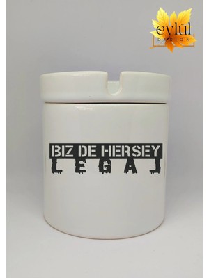 Eylül Design Biz De Her Şey Legal Yazılı Eğlence Temalı Özel Tasarım Baskılı Seramik Küllük Kokusuz Kültablası