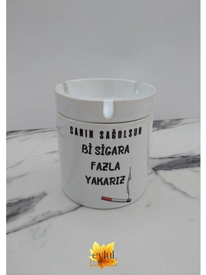 Eylül Design Canın Sağ Olsun Bir Sigara Daha Yakarız Yazılı Seramik Küllük