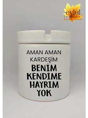Eylül Design Benim Kendime Hayrım Yok Yazılı Özel Tasarım Baskılı Seramik Küllük Kokusuz Kültablası