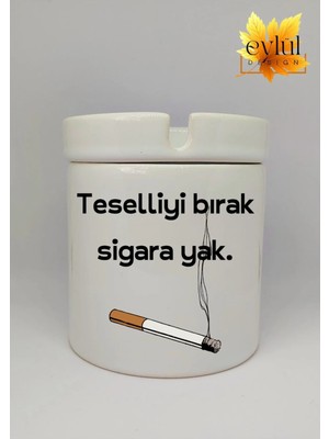Eylül Design Teselliyi Bırak Sigara Yak Yazılı Özel Tasarım Baskılı Seramik Küllük Kokusuz Kültablası