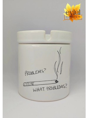 Eylül Design Problems ? What Problems ? Özel Tasarım Baskılı Seramik Küllük Kokusuz Kültablası