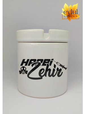 Eylül Design Harbi Zehir Yazılı Eğlence Temalı Özel Tasarım Baskılı Seramik Küllük Kokusuz Kültablası