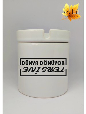 Eylül Design Dünya Dönüyor Tersine Yazılı Eğlence Temalı Özel Tasarım Baskılı Seramik Küllük Kokusuz Kültablası