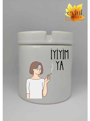 Eylül Design Iyiyim Ya Yazılı Özel Tasarım Baskılı Seramik Küllük