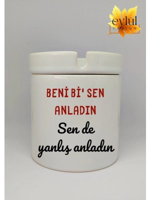 Eylül Design Beni Bi Sen Anladın Özel Tasarım Baskılı Seramik Küllük Kokusuz Kültablası