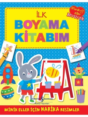 Grains Global Minik Eller Boyuyor - Ilk Boyama Kitabım: Minik Eller Için Harika Resimler