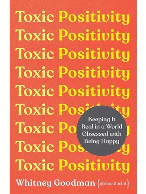 Grains Global Toxic Positivity: How To Embrace Every Emotion In A Happy-Obsessed World