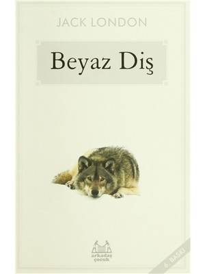 Arkadaş Yayınları Arkadaş Yayınevi Beyaz Diş (Çocuk) Jack London 6 - 8 Yaş Aralığı İçin Masal & Öykü