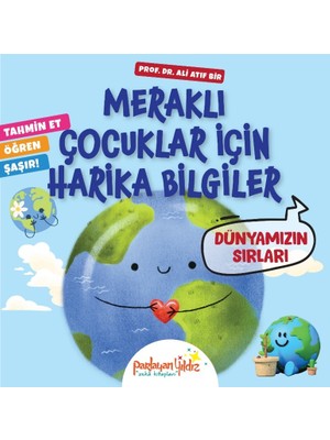 Parlayan Yıldız Meraklı Çocuklar Için Harika Bilgiler Dünyamızın Sırları