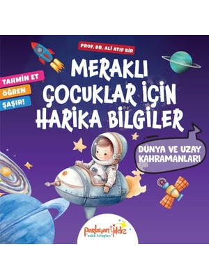 Parlayan Yıldız Meraklı Çocuklar Için Harika Bilgiler Dünya ve Uzay Kahramanları