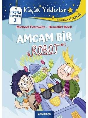 Tudem Yayın Grubu TUDEM EĞİTİM HİZMETLERİ A.Ş. Amcam Bir Robot - Michael Petrowitz 9 - 12 Yaş Çocuk Öykü Kitabı