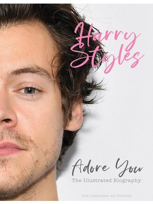 Harry Styles: Adore : Illustrated Biography