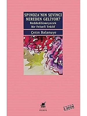 Grains Global Spinoza'nın Sevinci Nereden Geliyor?: Reddedilemeyecek Bir Felsefi Teklif