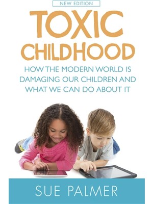 Grains Global Toxic Childhood: How The Modern World Is Damaging Our Children And What We Can Do About It