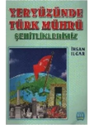 Ne Verelim Size Yeryüzünde Türk Mührü Şehitliklerimiz