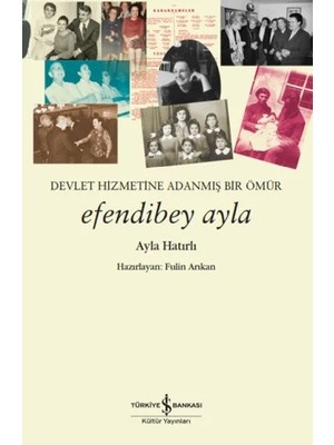 Efendibey Ayla – Devlet Hizmetine Adanmış Bir Ömür