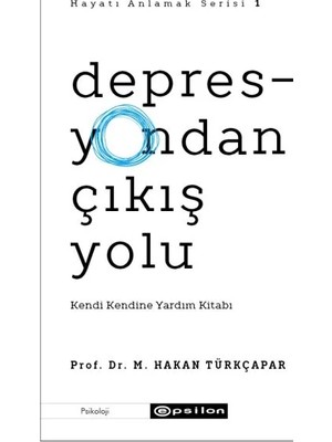 Depresyondan Çıkış Yolu - Kendi Kendine Yardım Kitabı