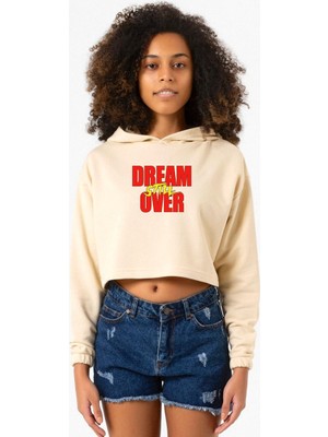 Tshirthane Dream Still Over Bej Kadın Crop Kapşonlu