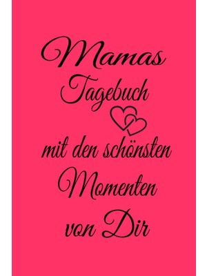 Shopwave Independently Published Mamas Tagebuch Mit Den Schönsten Momenten Mit Dir: Erinnerungs Tagebuch Für