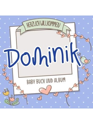 Shopwave Herzlich Willkommen Dominik - Baby Buch Und Album: Personalisiertes Babybuch Und Babyalbum, Geschen