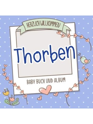 Shopwave Herzlich Willkommen Thorben - Baby Buch Und Album: Personalisiertes Babybuch Und Babyalbum, Geschen