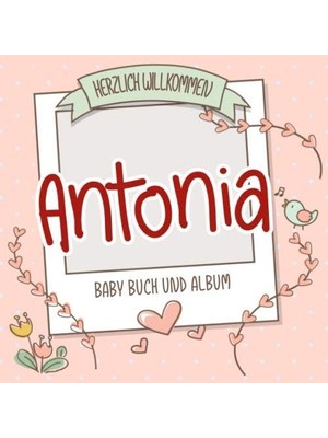 Shopwave Herzlich Willkommen Antonia - Baby Buch Und Album: Personalisiertes Babybuch Und Babyalbum, Geschen