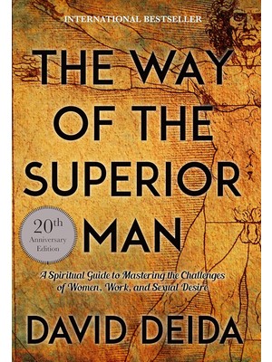 The Way Of The Superior Man: A Spiritual Guide To Mastering The Challenges Of Women, Work, And Sexual Desire (20TH Anniversary Edition)