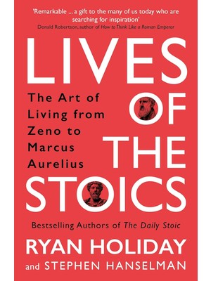 Lives Of The Stoics: The Art Of Living From Zeno To Marcus Aurelius