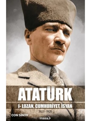 Masa Kitap Atatürk I - Lozan, Cumhuriyet, Isyan