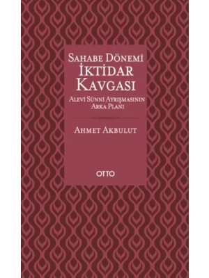 Otto Yayınları Sahabe Dönemi Iktidar Kgası - Alevi Sünni Ayrışmasının Arka Planı