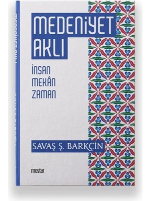 Mostar Medeniyet Aklı - Insan Mekan Zaman