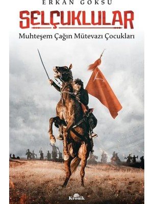 Kronik Kitap Selçuklular - Muhteşem Çağın Mütevazı Çukları