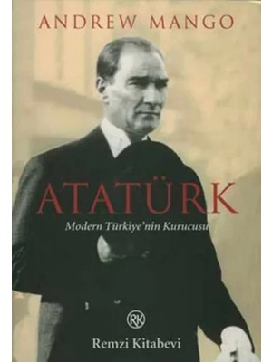 Remzi Kitabevi Atatürk - Modern Türkiye'nin Kurucusu