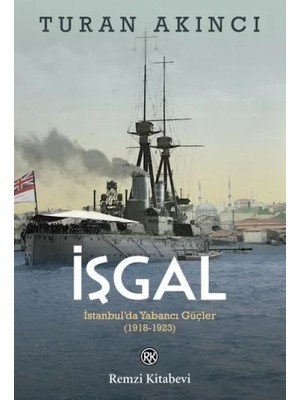 Remzi Kitabevi Işgal - Istanbul’da Yabancı Güçler 1918-1923