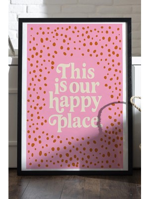 Duvarda This Is Our Happy Place Doğal Ahşap Çerçeveli Poster, Dekoratif Ev Duvar Tablosu