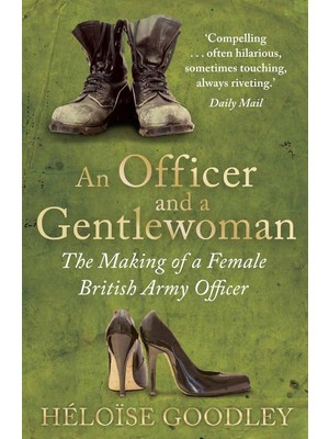 An Officer And A Gentlewoman: The Making Of A Female British Army Officer