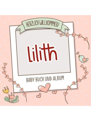 Belirtilmemiş Herzlich Willkommen Lilith - Baby Buch Und Album: Personalisiertes Babybuch Und Babyalbum, Geschenk