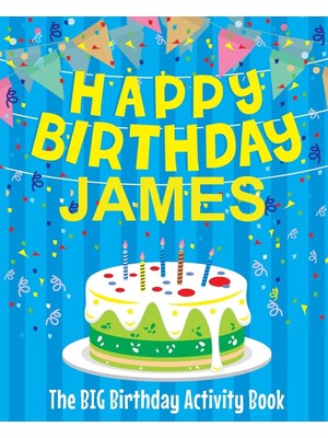 Karahanbey Happy Birthday James : The Big Birthday Activity Book: Personalized Books For Kids