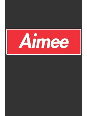 Karahanbey Aimee: Aimee Planner Calendar Notebook Journal, Personal Named Firstname Or Surname For Someone Cal