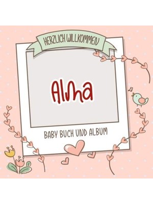 Belirtilmemiş Herzlich Willkommen Alma - Baby Buch Und Album: Personalisiertes Babybuch Und Babyalbum, Geschenk Z