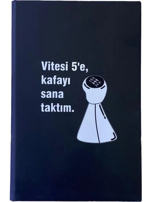 Mikasso Mercan "vitesi 5'e Kafayı Sana Taktım" Baskılı Siyah Renkli Esprili Not Defteri Sert Düz Çizgili 160