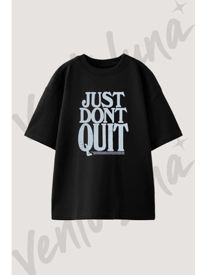 Just Dont Quit Tasarım Baskılı Unisex Oversize Kalıp Siyah Tshirt