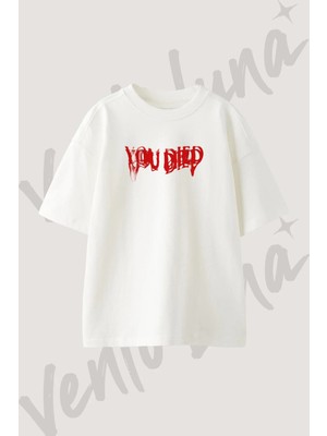 You Dıed Tasarım Baskılı Unisex Oversize Kalıp Beyaz Tshirt