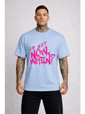 Lorvex Oversize T-Shirt Rahat Kalıp Now When Baskılı %100 Pamuklu Premium Tişört