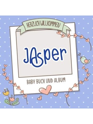 Belirtilmemiş Herzlich Willkommen Jasper - Baby Buch Und Album: Personalisiertes Babybuch Und Babyalbum, Geschenk