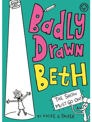 Badly Drawn Beth: The Show Must Go On!: Book 2